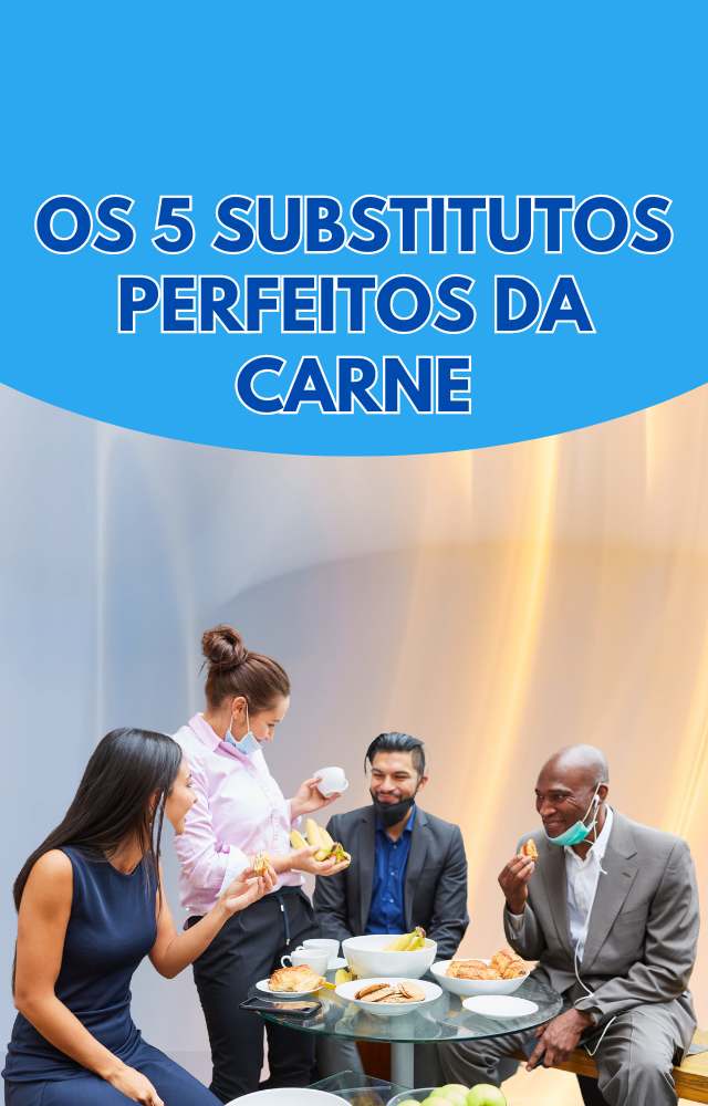 Os 5 Substitutos Perfeitos da Carne